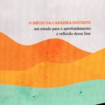 O Início da Carreira Docente: Um estudo para o aprofundamento r reflexão dessa fase