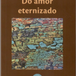 Do Amor Eternizado