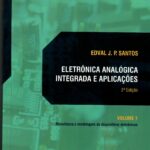 Eletrônica Analógica Integrada e aplicações volume 1 Manufatura e modelagem de dispositivos eletrônicos