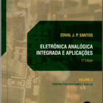 Eletrônica Analógica Integrada e Aplicações: Circuitos Transistorizados e amp-op: volume II