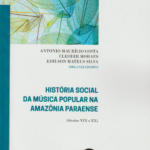 História Social da música Popular na Amazônia Paraense (Séculos XIX e XX)