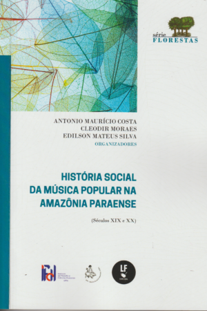 História Social da música Popular na Amazônia Paraense (Séculos XIX e XX)