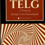 TELG - A teoria da Energia Livre Generalizada Vol. 1