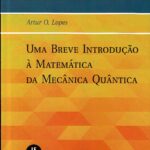 Uma Breve Introdução à Matemática da Mecânica Quântica -Textuniversitários 18