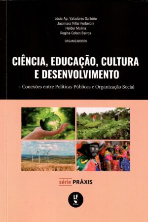 Ciência, educação, cultura e desenvolvimento: conexões entre políticas públicas e organização social