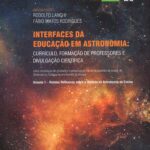 Interfaces da Educação em Astronomia: Currículo| Formação de Professores e Divulgação Científica - Volume 1 - Relatos Reflexivos sobre a História da Astronomia no Ensino