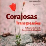 Corajosas Transgressões: Reflexões e Relatos de Experiências de Educadores