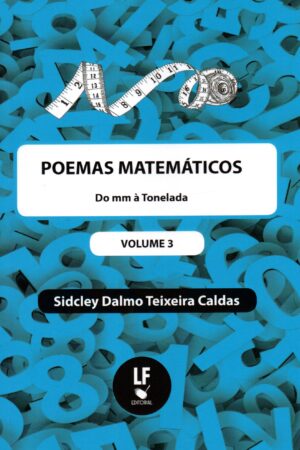 Poemas Matemáticos volume 3 – Do mm à Tonelada