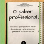 O Saber profissional: história e perspectivas atuais do ensino de matemática nos primeiros anos escolares