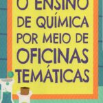 O Ensino de Química por Meio de Oficinas Temáticas