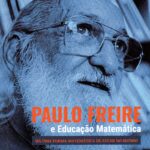 Paulo Freire e Educação Matemática: Há uma forma Matemática de estar no mundo