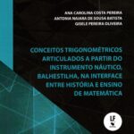 Conceitos trigonométricos articulados a partir do instrumento náutico, balhestilha, na interface entre historia e ensino de matamática