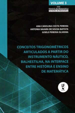 Conceitos trigonométricos articulados a partir do instrumento náutico, balhestilha, na interface entre historia e ensino de matamática