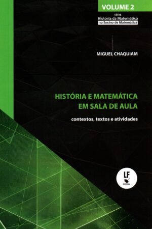 História e matemática em sala de aula: contextos,textos e atividades Vol. 2