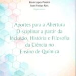 APORTES PARA A ABERTURA DISCIPLINAR A PARTIR DA INCLUSÃO, HISTÓRIA E FILOSOFIA DA CIÊNCIA NO ENSINO DE QUÍMICA