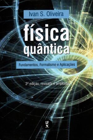 Física Quântica fundamentos, formalismo e aplicações 2ª ed