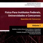 FÍSICA PARA INSTITUTOS FEDERAIS, UNIVERSIDADES E CONCURSOS : QUESTÕES DE CONCURSOS, VOL. 1