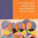 TEMPO QUE CHORA NAS IMAGENS DO RIO DA VIDA, O