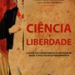 CIÊNCIA E LIBERDADE: A BUSCA PELO CONHECIMENTO DA NATUREZA NO BRASIL À ÉPOCA DE NOSSA INDEPENDÊNCIA
