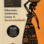 Educação, ambiente, corpo e decolonialidade