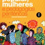 Educação popular, mulheres e pedagogias periféricas