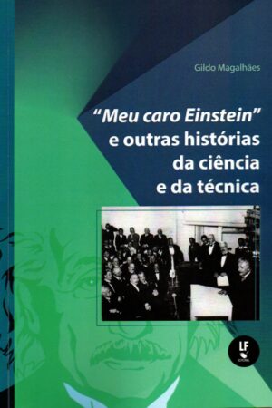 “Meu caro Einstein” e outras histórias da ciência e da técnica