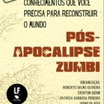 Conhecimentos que você precisa para Reconstruir o mundo Pós-apocalipse Zumbi