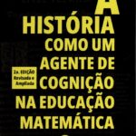 A História como um agente de cognição na educação matemática