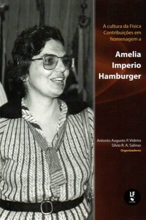 A cultura da física: contribuições em homenagem a  Amelia Imperio Hamburger