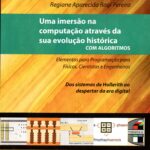 Uma Imersão na computação através da sua evolução histórica com algoritmos  volume 2