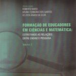 Formação de Educadores em Ciências e Matemática: Estreitando as relações entre ensino e pesquisa Volume 2