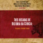 Três décadas de história da ciência: percurso e diálogos plurais
