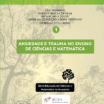 ANSIEDADE E TRAUMA NO ENSINO DE CIÊNCIAS E MATEMÁTICA