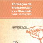 Formação de Professores (as) e os 20 anos da Lei Nº. 10639/2003