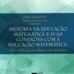 História da Educação Matemática e suas conexões com a Educação Matemática: outros problemas, outros objetos, outras abordagens