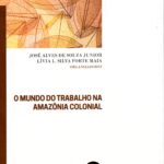 O Mundo do Trabalho na Amazônia Colonial