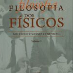 Filosofia dos Físicos - Niels Bohr e Werner Heisemberg Volume 1