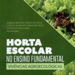 HORTA ESCOLAR NO ENSINO FUNDAMENTAL VIVÊNCIAS AGROECOLÒGICAS