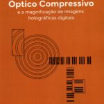 Sensoriamento Óptico Compressivo e a magnificação de imagens holográficas digitais