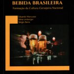 Cerveja, a Mais popular Bebida Brasileira Formação da Cultura Cervejaria Nacional