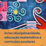 In(ter)disciplinaridade, educação matemática e currículos escolares
