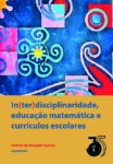 In(ter)disciplinaridade, educação matemática e currículos escolares