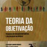 Teoria da Objetivação - Pesquisas em Educação Matemàtica e em Educação em Ciências