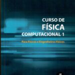 Curso de física computacional 1: para físicos e engenheiros físicos