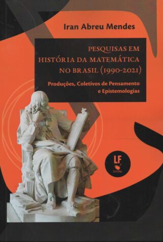 Pesquisas em história da matemática no Brasil (1990-2021): produções, coletivos de pensamento e epistemologias.