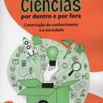 Ciências por dentro e por fora :  Construção de Conhecimento e a sociedade