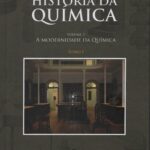 História da Química - Volume 3 - A Modernidade da Química - Tomo I