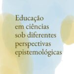 Educação em ciências sob diferentes perspectivas epistemológicas