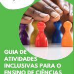 GUIA DE ATIVIDADES INCLUSIVAS PARA O ENSINO DE CIÊNCIAS