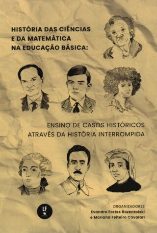 História das Ciências e da Matemàtica na Educação Basica: ensino de casos históricos através da história interrompida